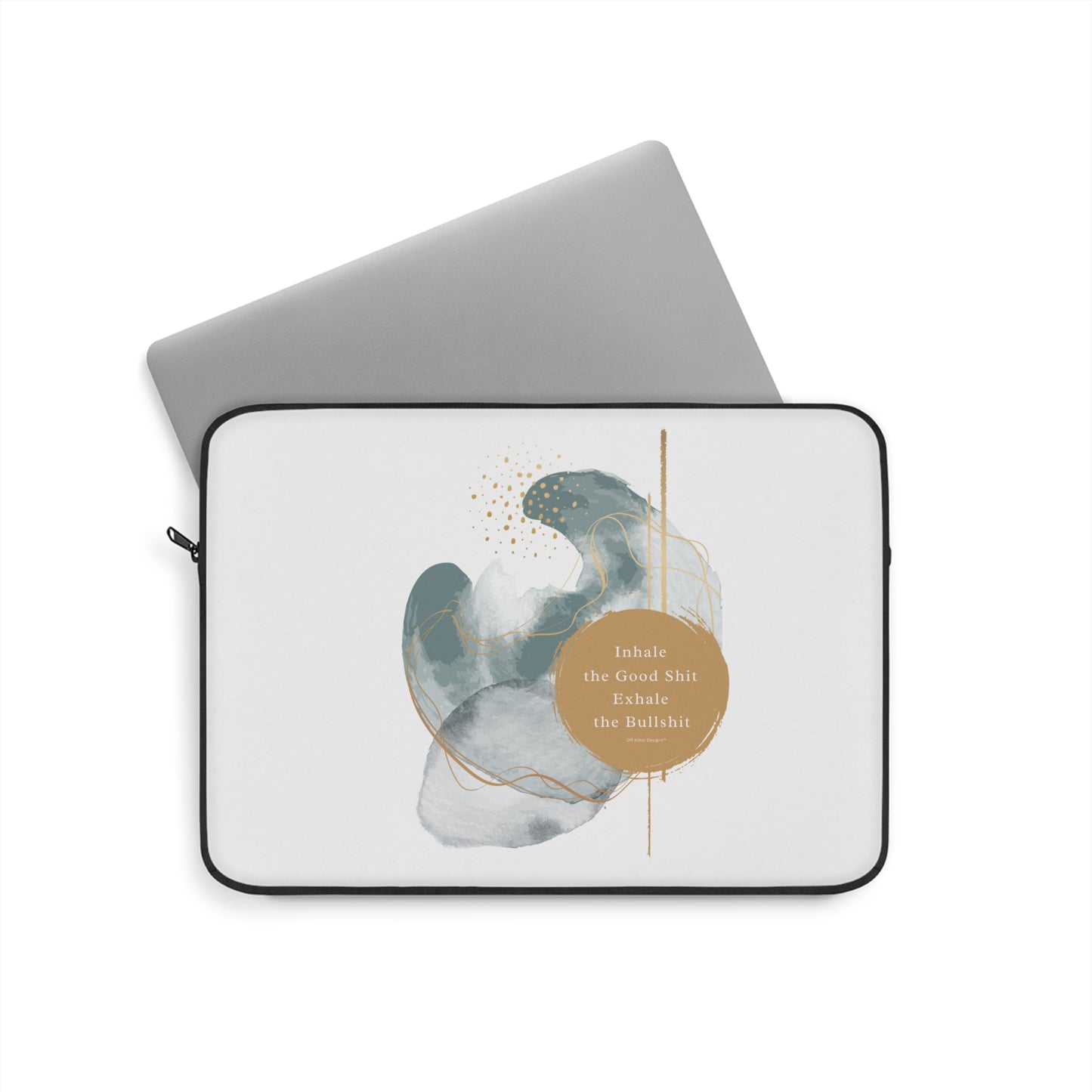 Inhale the good shit, exhale the bullshit Laptop Sleeve