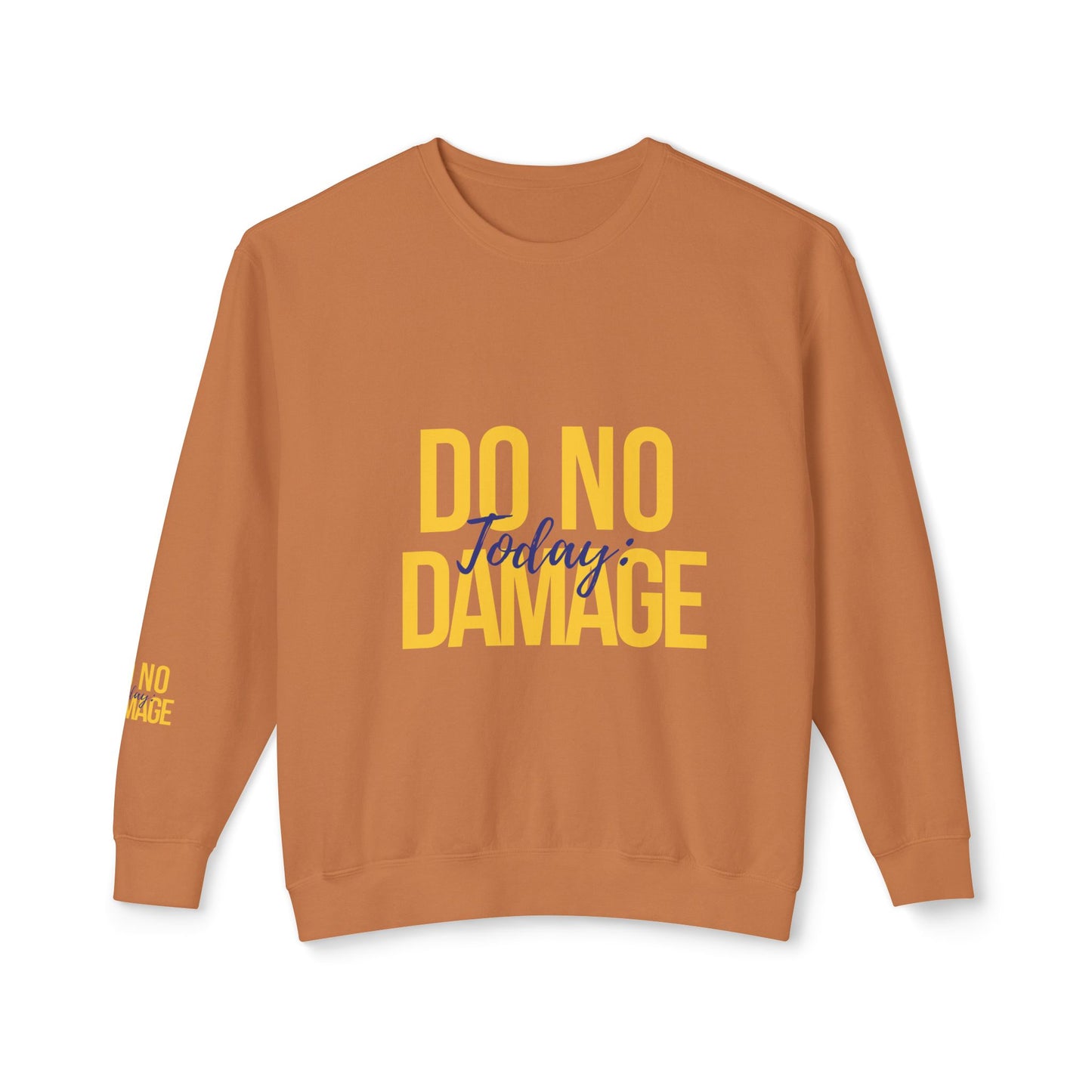 Today: Do no damage Unisex Lightweight Crewneck Sweatshirt
