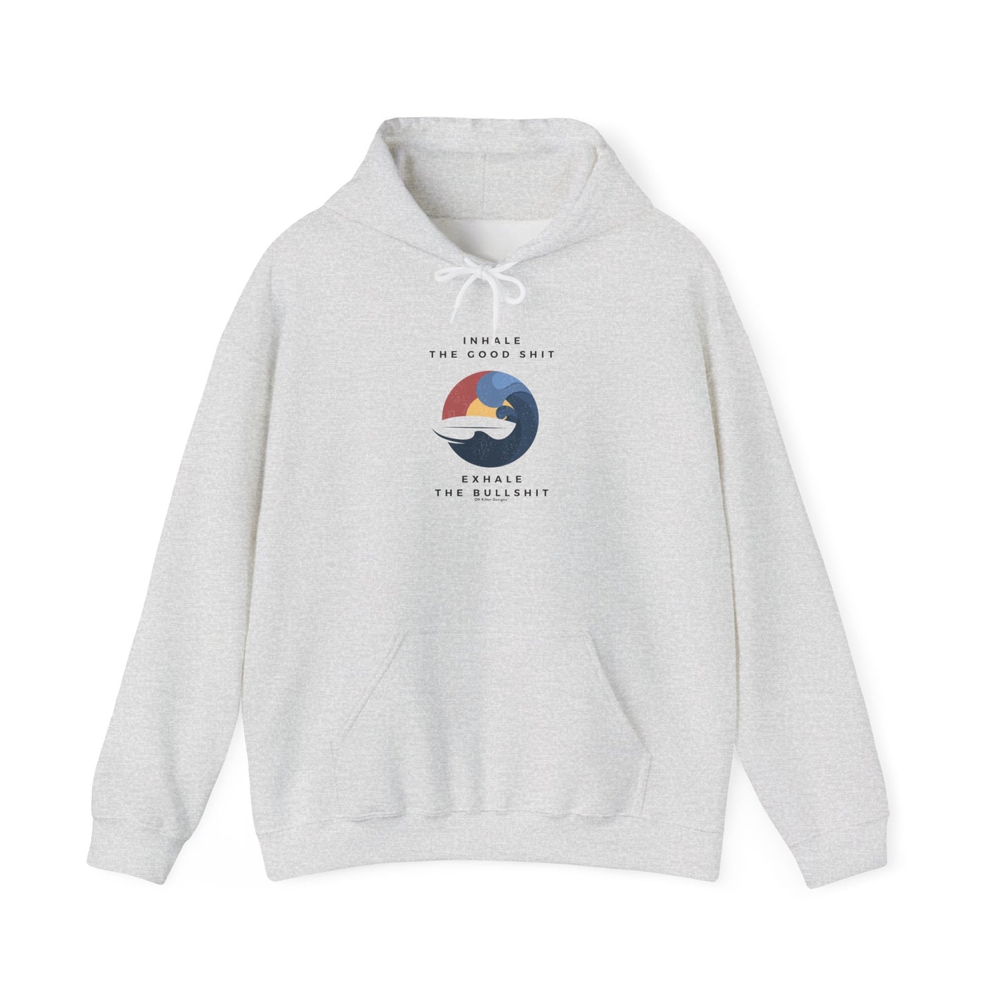 Inhale the good shit, exhale the bullshit Unisex Heavy Blend™ Hooded Sweatshirt