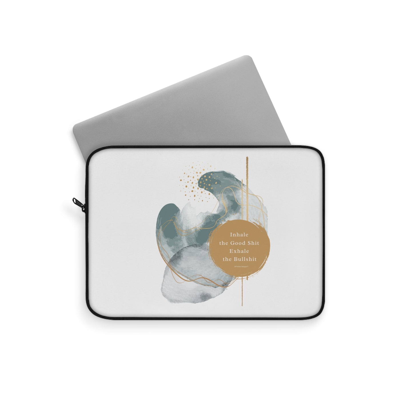 Inhale the good shit, exhale the bullshit Laptop Sleeve