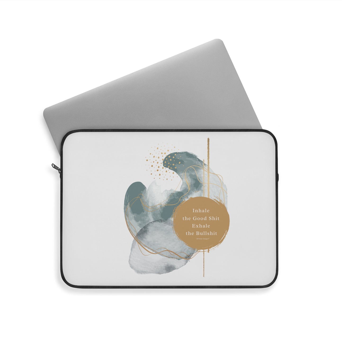 Inhale the good shit, exhale the bullshit Laptop Sleeve