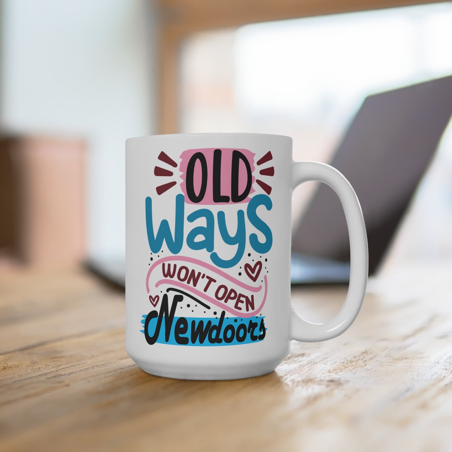 Old Ways Won't Open New Doors Mug 15oz