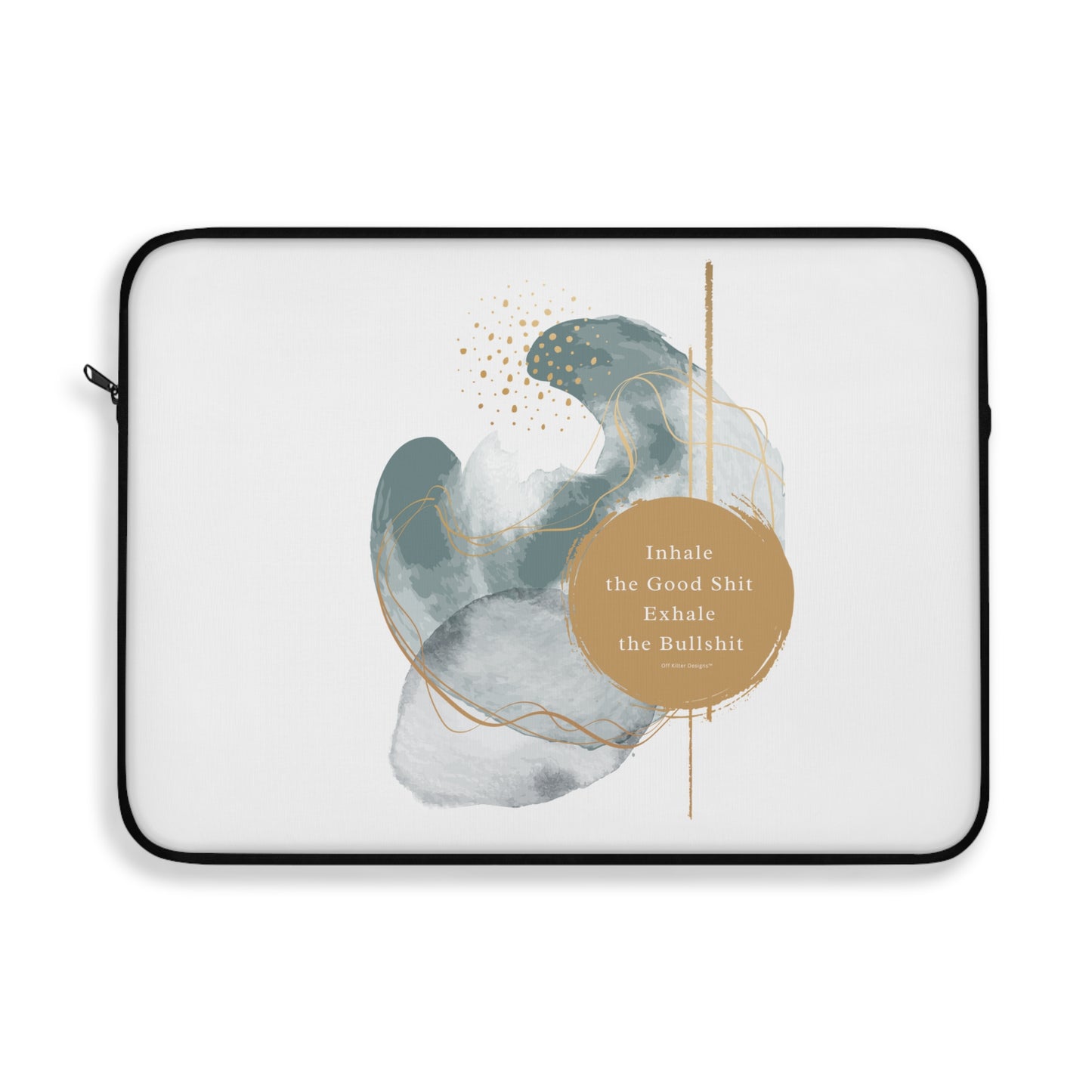 Inhale the good shit, exhale the bullshit Laptop Sleeve