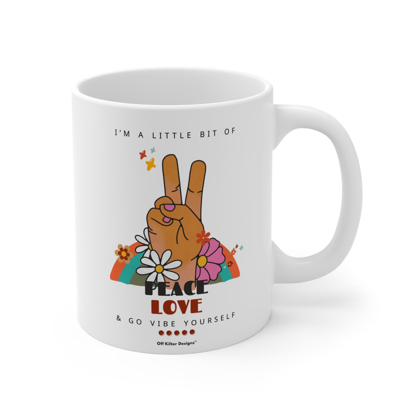 Peace, Love, Go Vibe yourself Mug 11oz