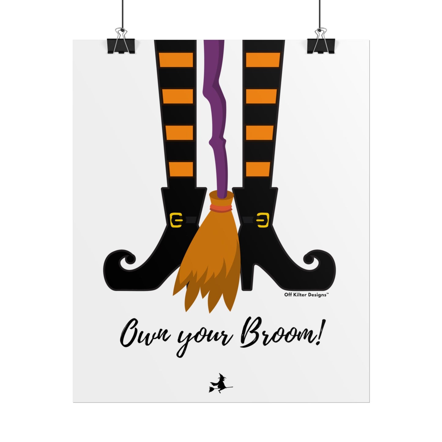 Own your broom Rolled Posters