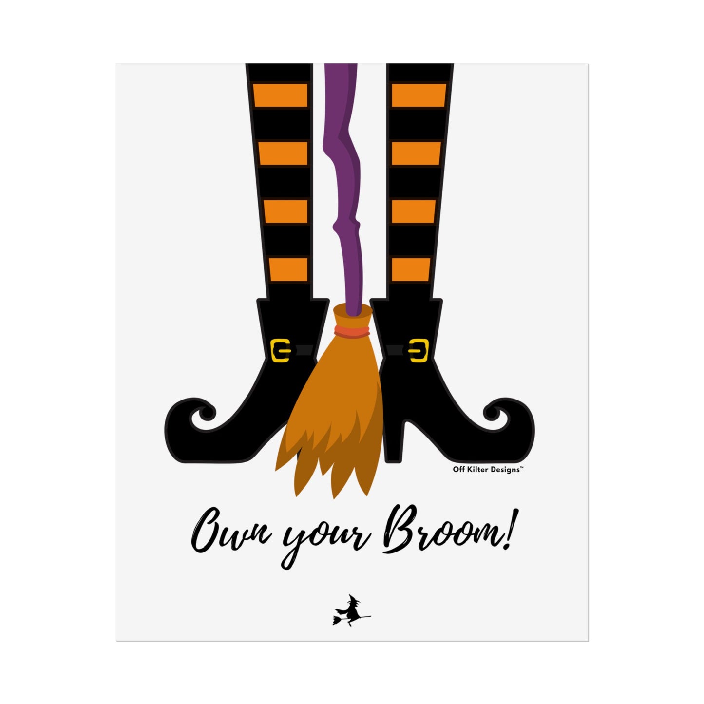 Own your broom Rolled Posters