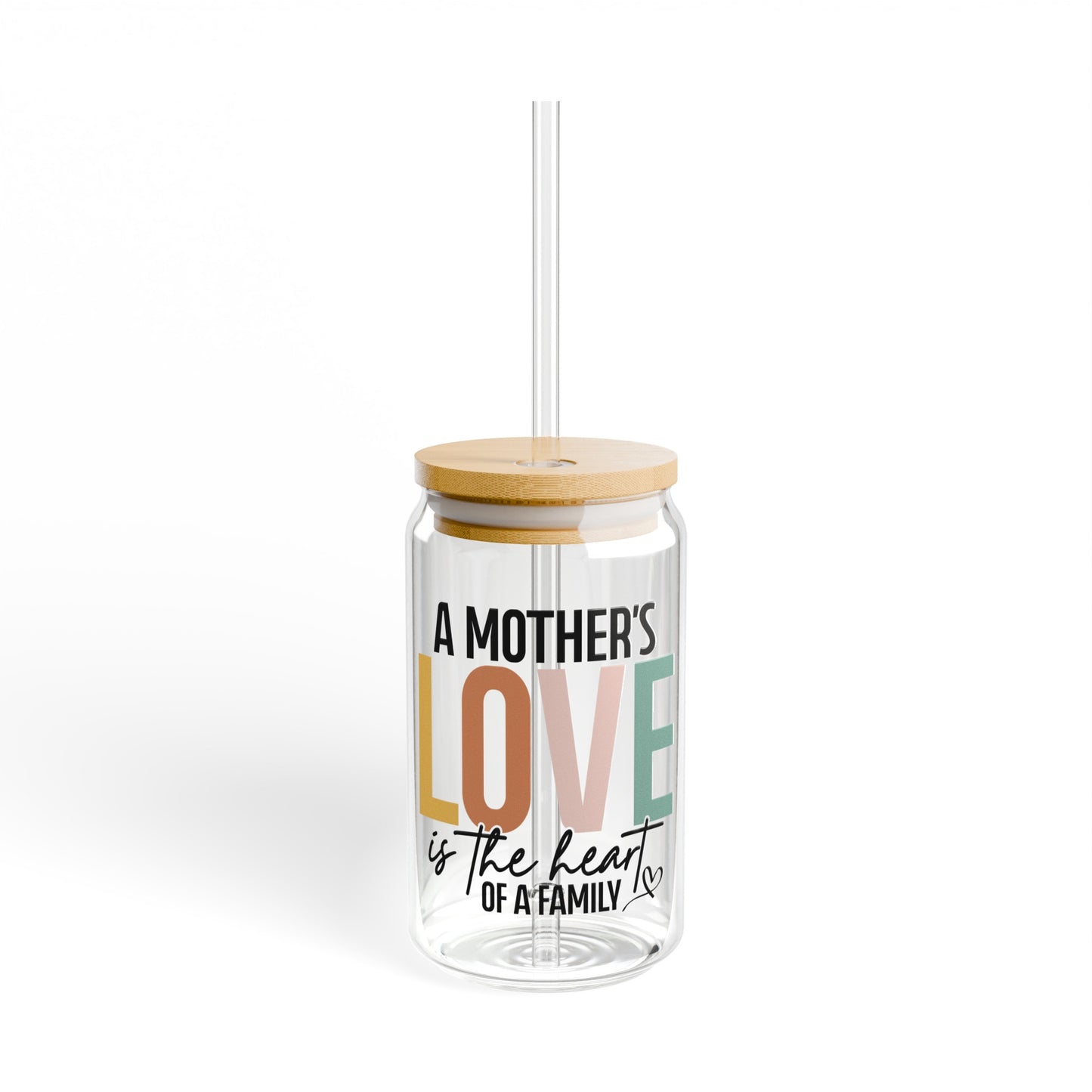A Mothers love is the heart of a family Sipper Glass, 16oz