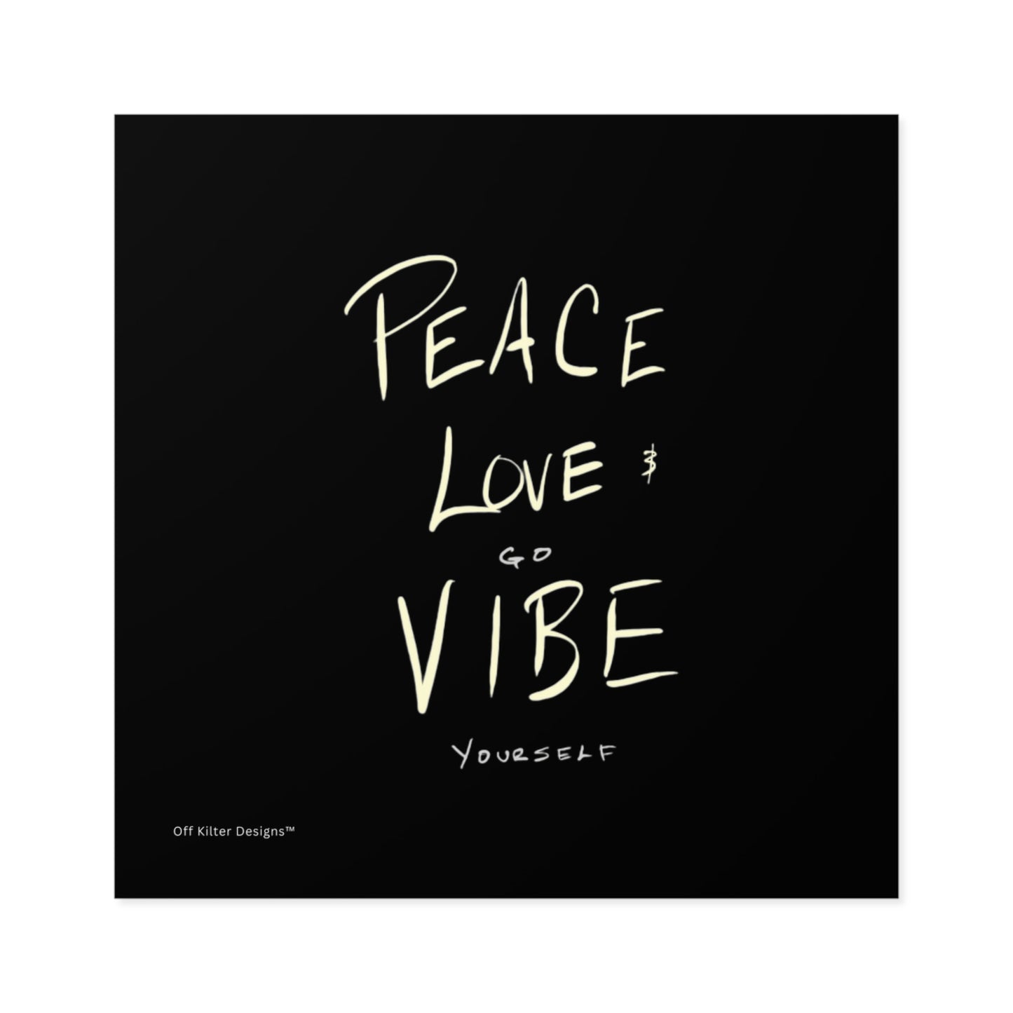 Peace, love, go vibe yourself Square Stickers, Indoor\Outdoor