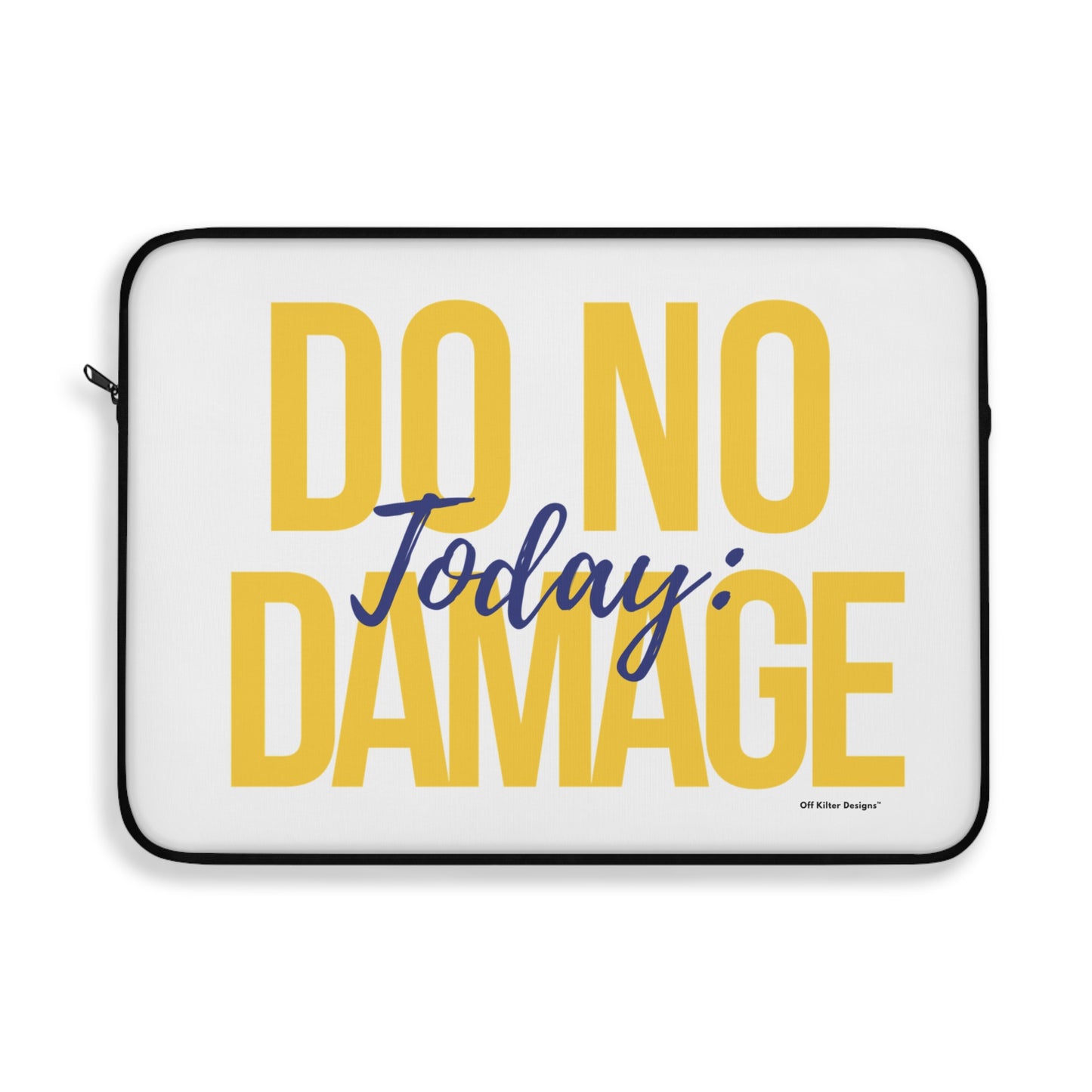 Today: do no damage Laptop Sleeve