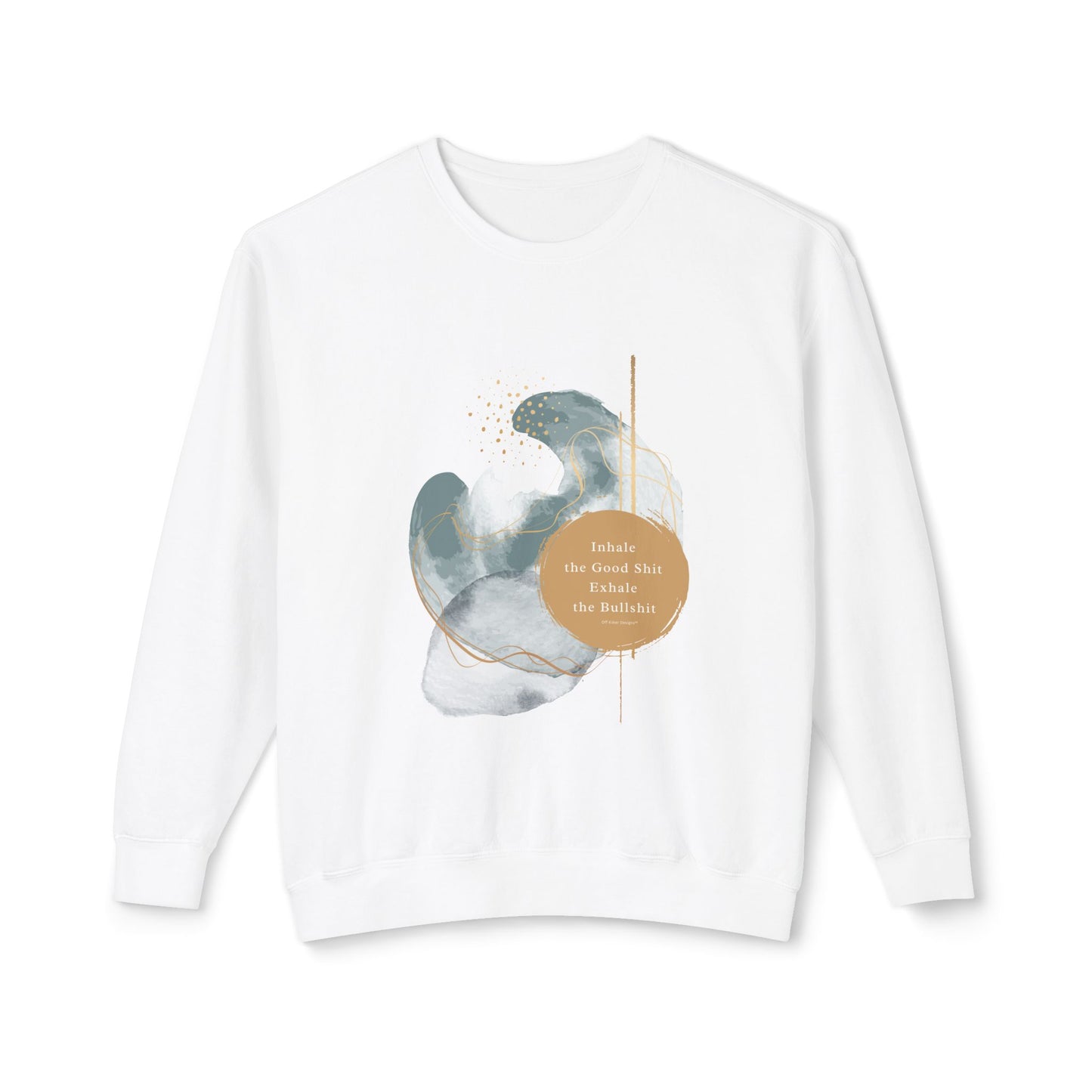 Inhale the good shit exhale the bullshit Unisex Lightweight Crewneck Sweatshirt