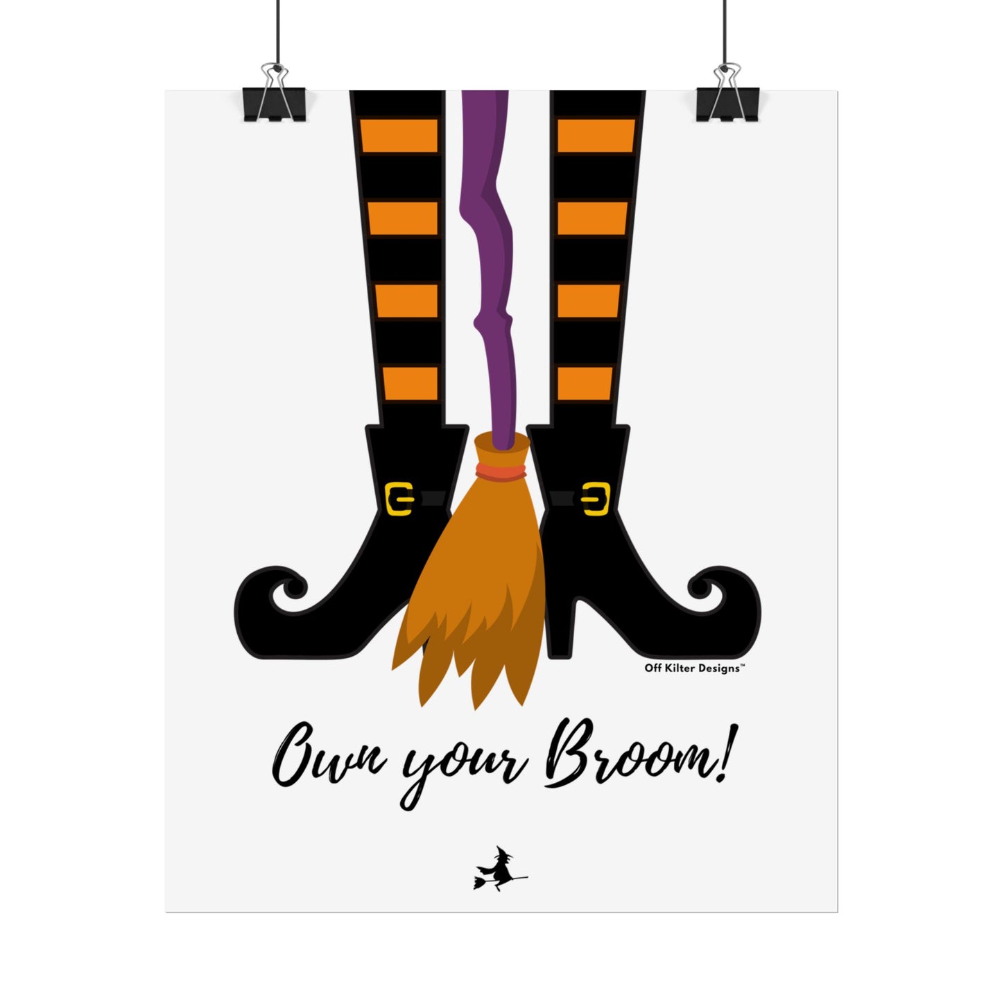 Own your broom Rolled Posters