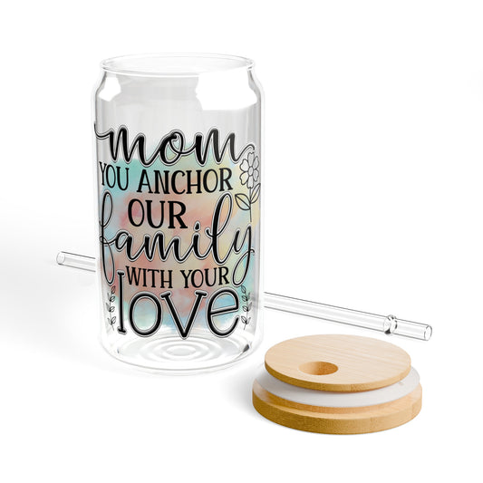 Mom you anchor our family with your love Sipper Glass, 16oz