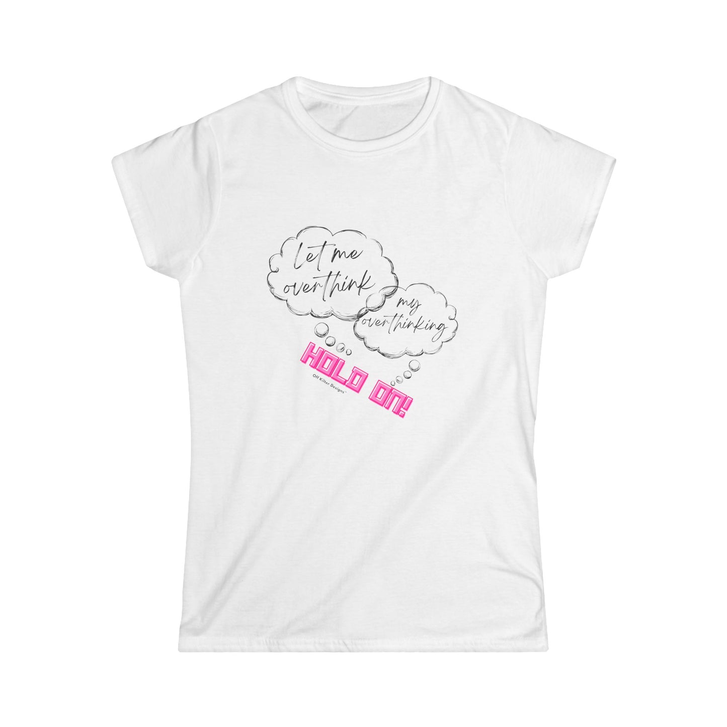 Hold on! Women's Softstyle Tee