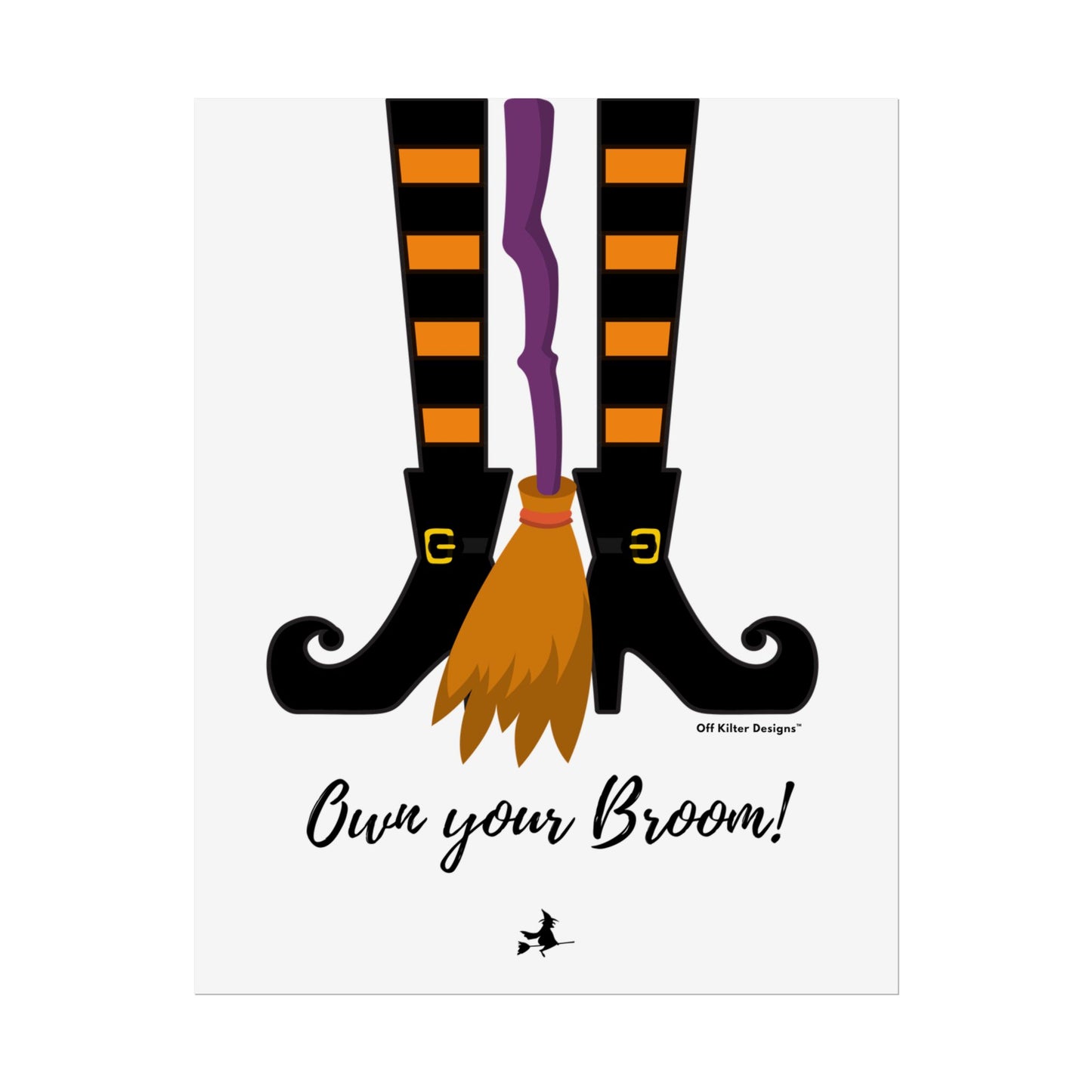 Own your broom Rolled Posters
