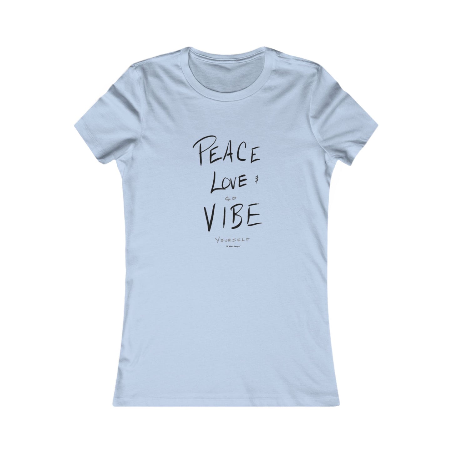 Peace, Love, Go Vibe Yourself Women's Favorite Tee
