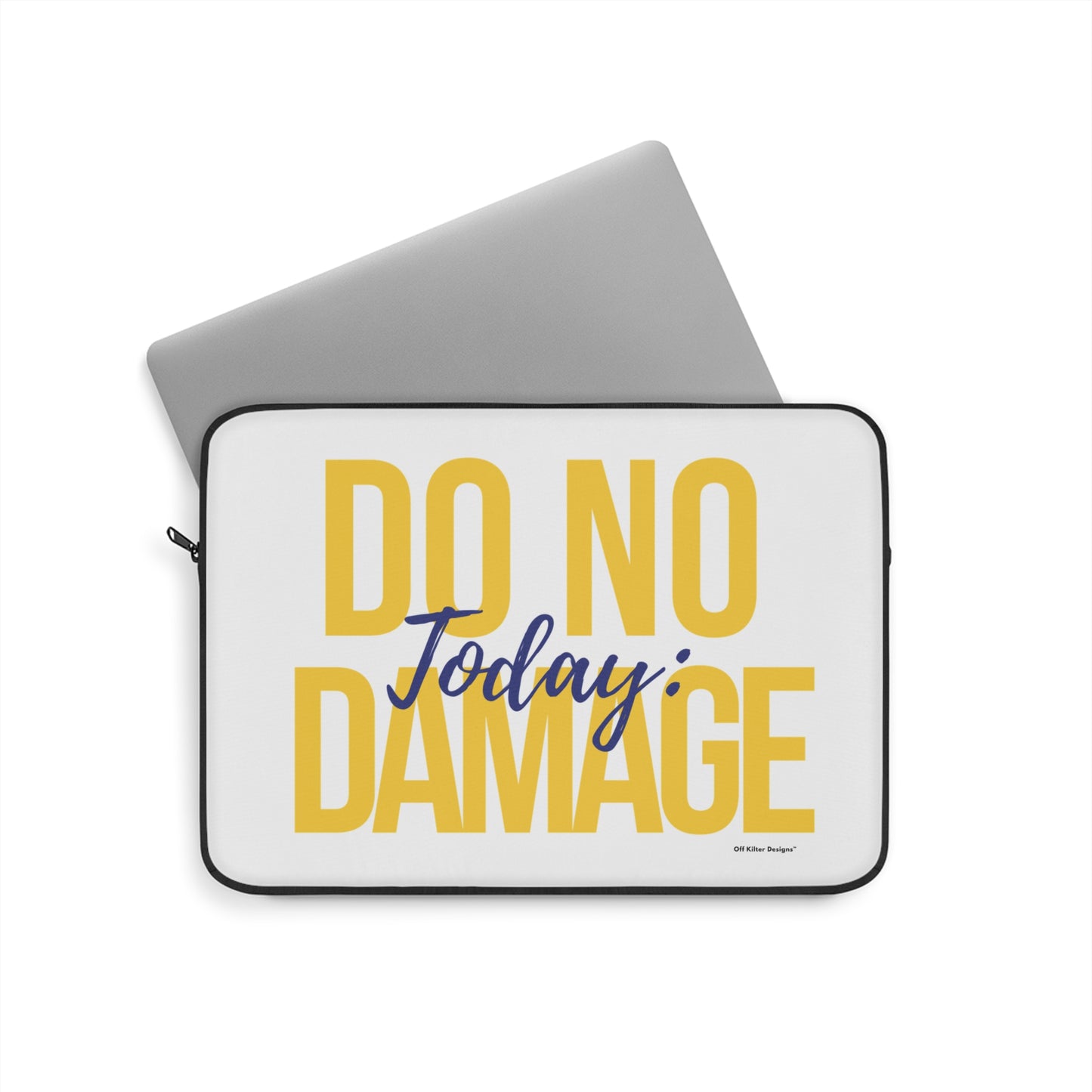 Today: do no damage Laptop Sleeve