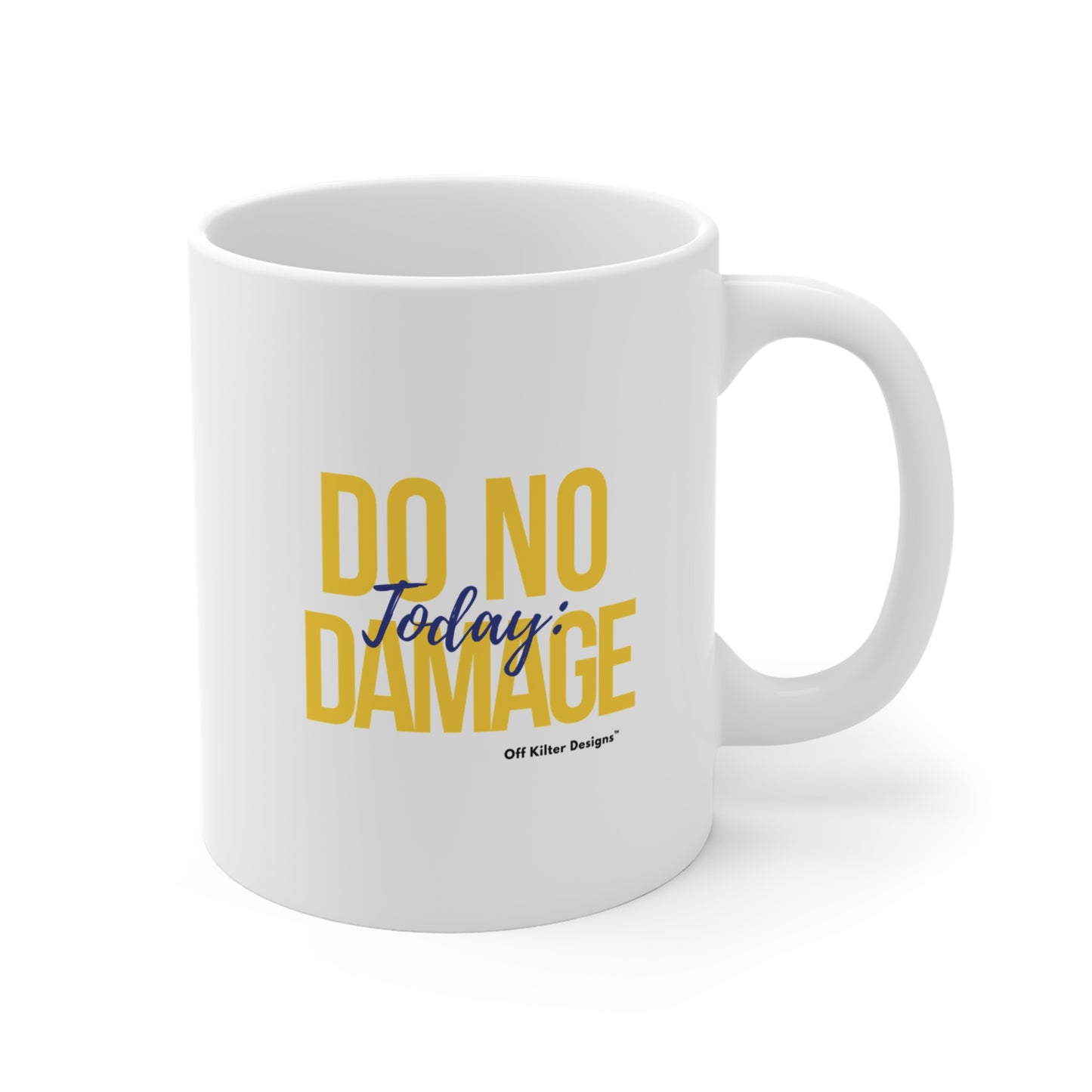 Today: Do No Damage Mug 11oz