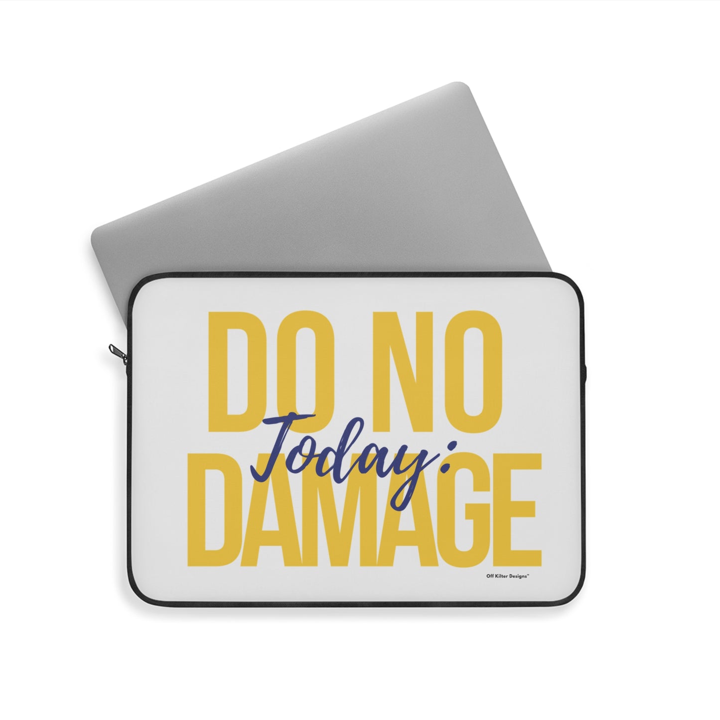 Today: do no damage Laptop Sleeve
