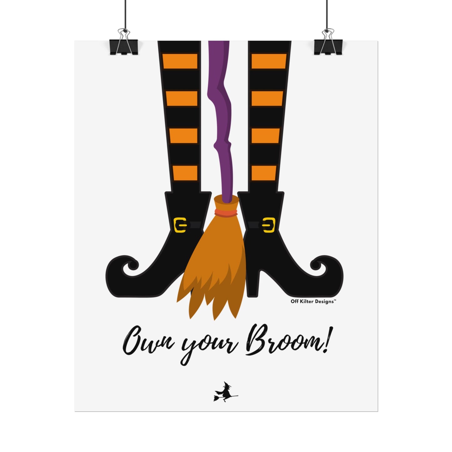 Own your broom Rolled Posters