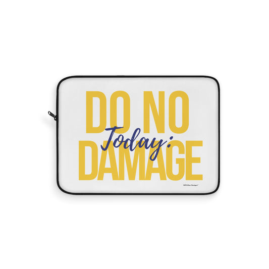 Today: do no damage Laptop Sleeve
