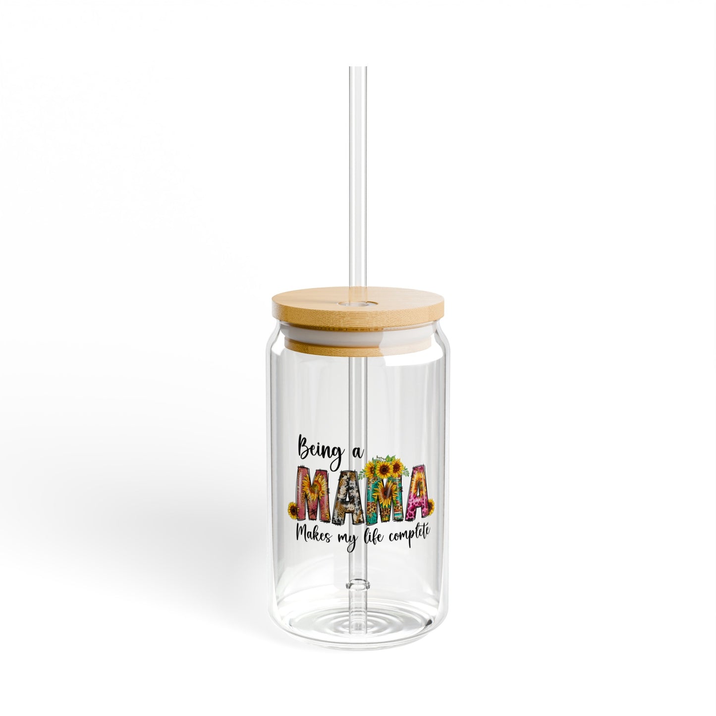 Being a mama makes my life complete Sipper Glass, 16oz