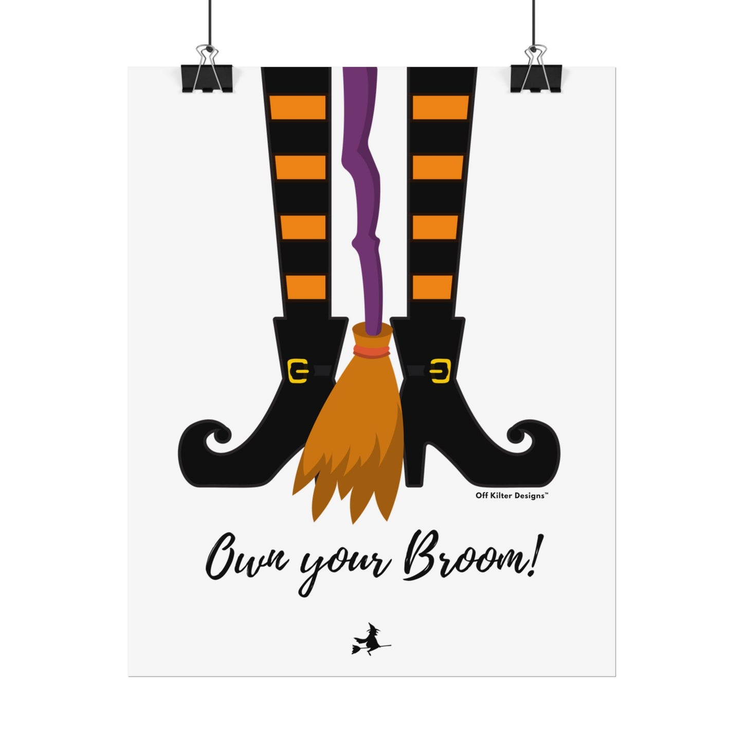 Own your broom Rolled Posters