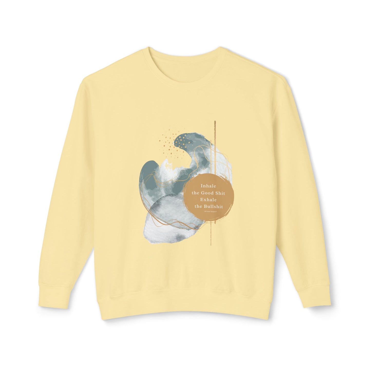 Inhale the good shit exhale the bullshit Unisex Lightweight Crewneck Sweatshirt