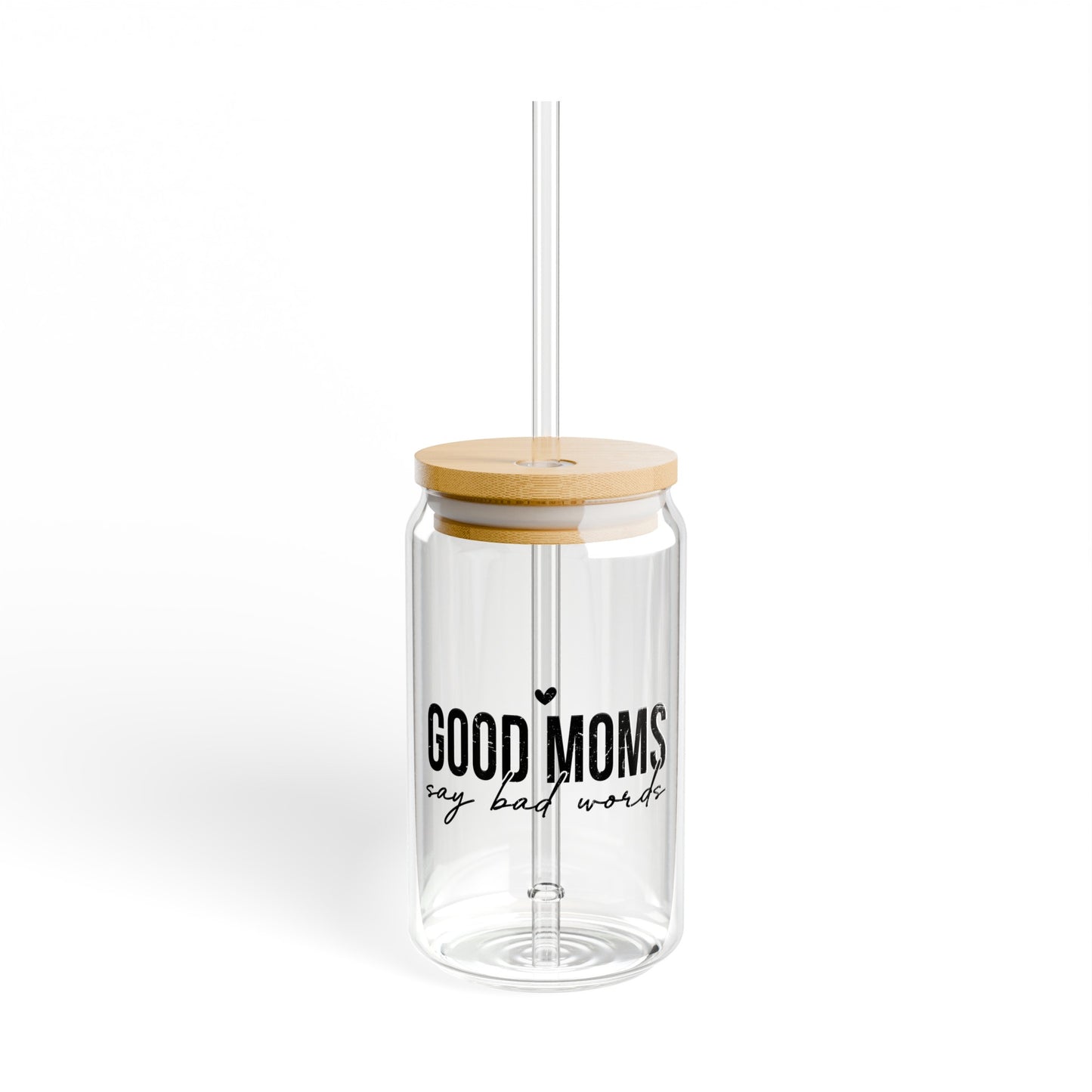 Good moms say bad words  Sipper Glass, 16oz