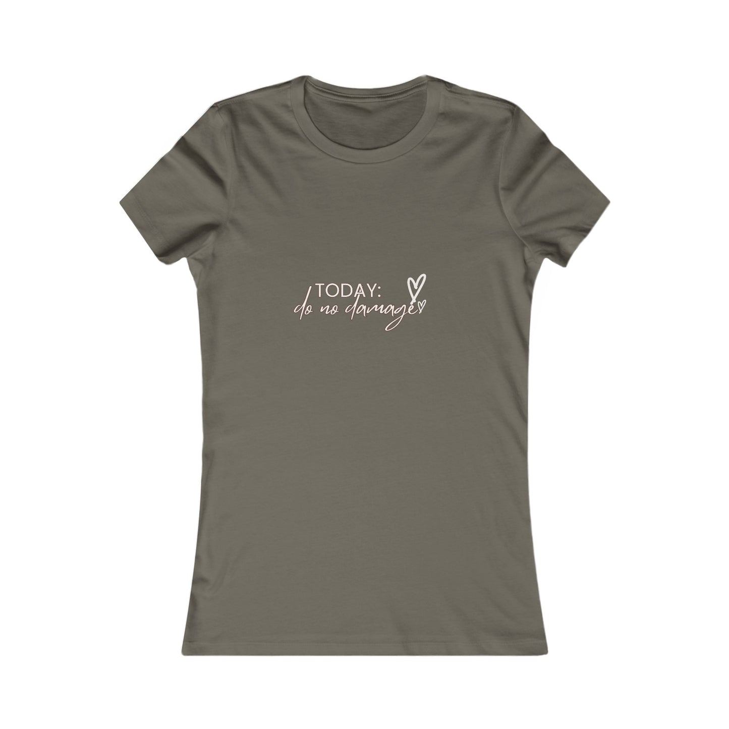 Today: Do no damage Women's Favorite Tee
