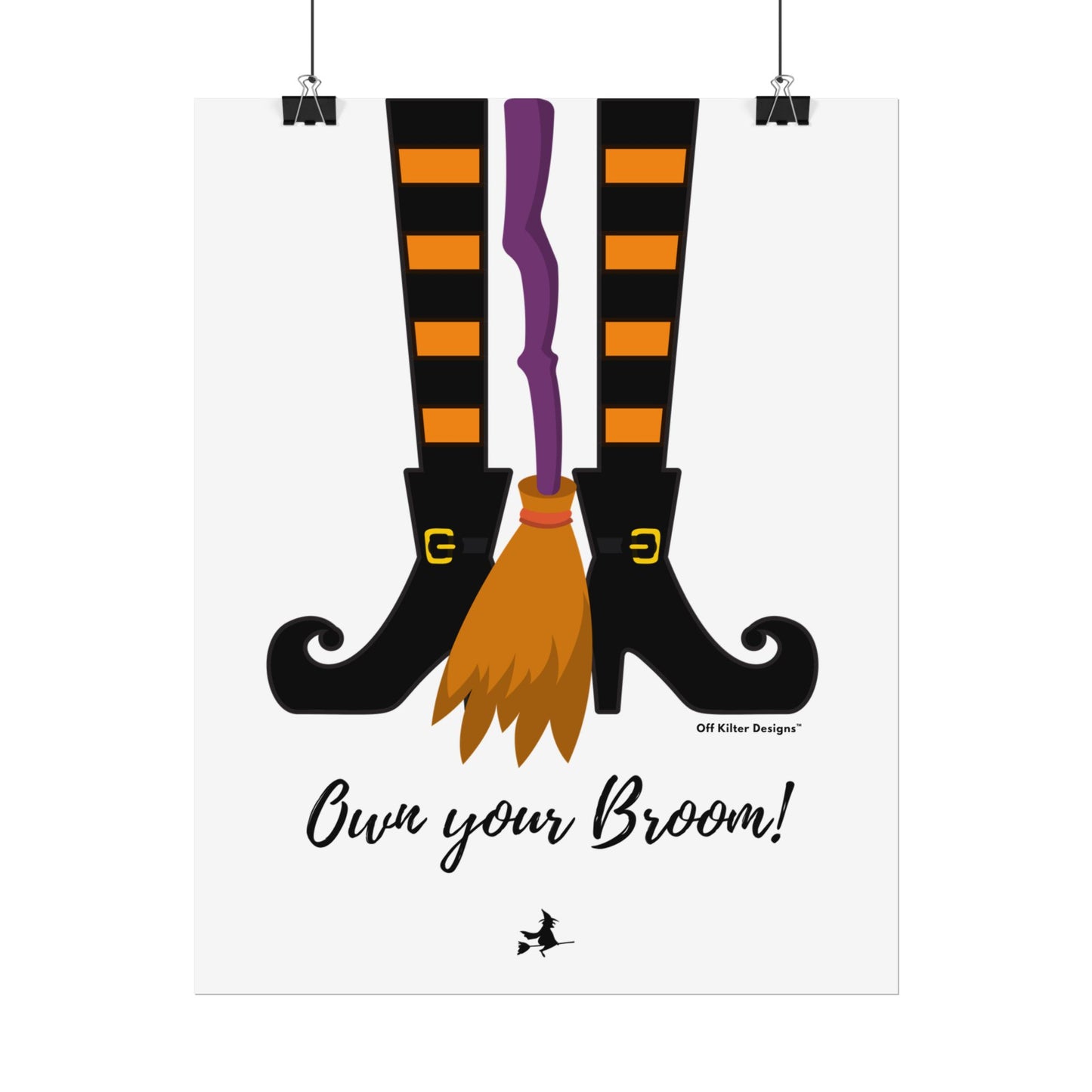 Own your broom Rolled Posters
