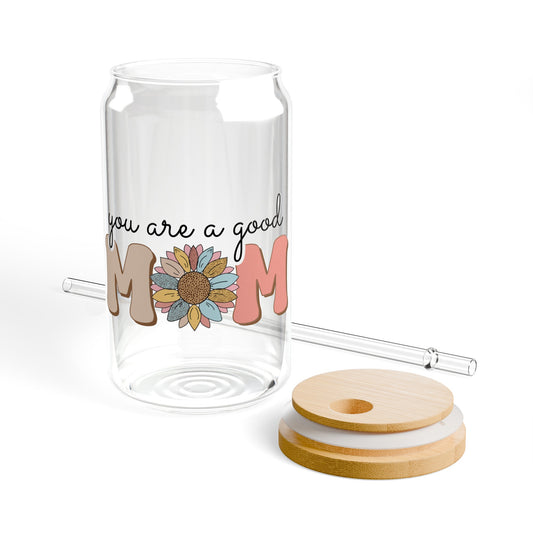 You are a good mom Sipper Glass, 16oz