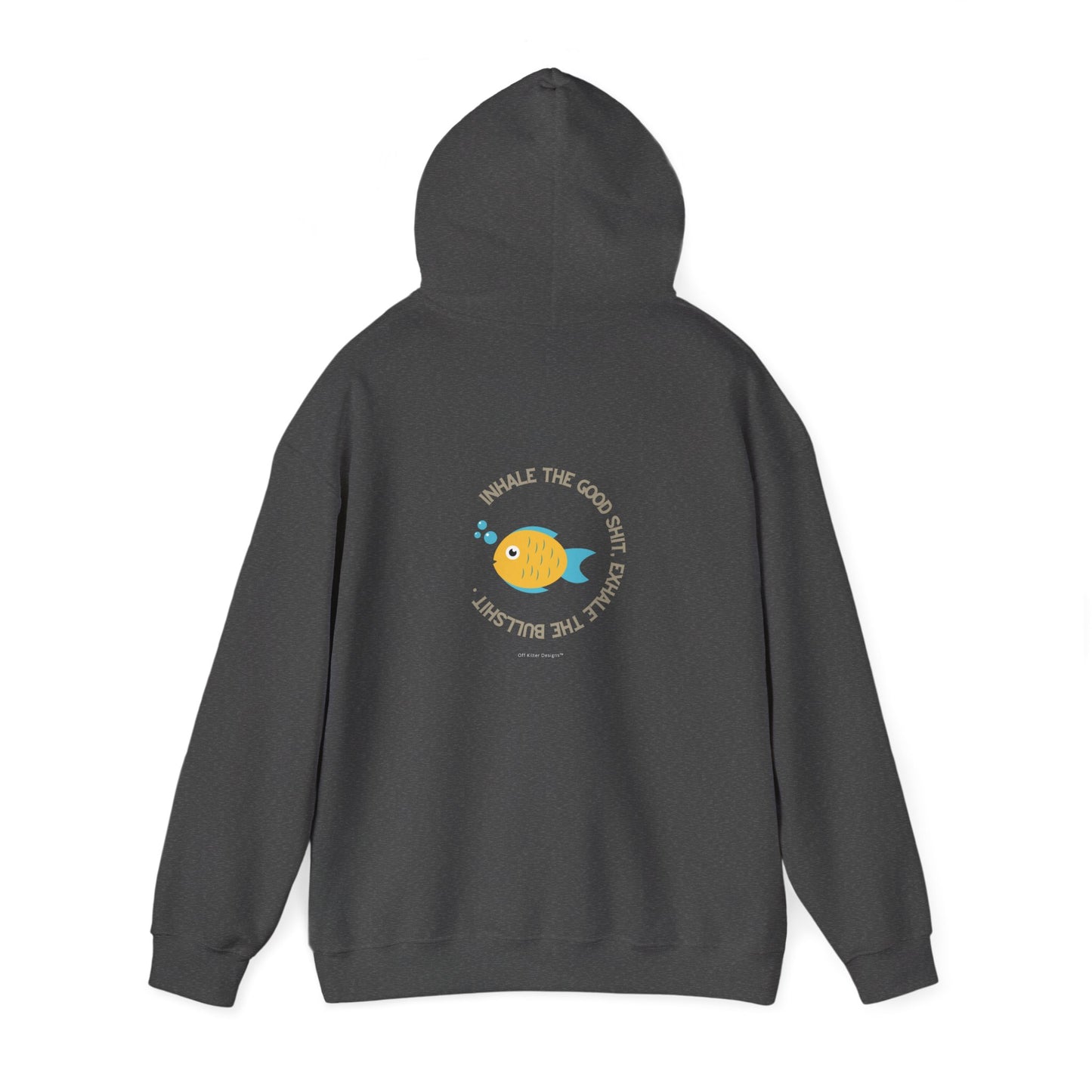 Inhale the good shit, exhale the bullshit Unisex Heavy Blend™ Hooded Sweatshirt
