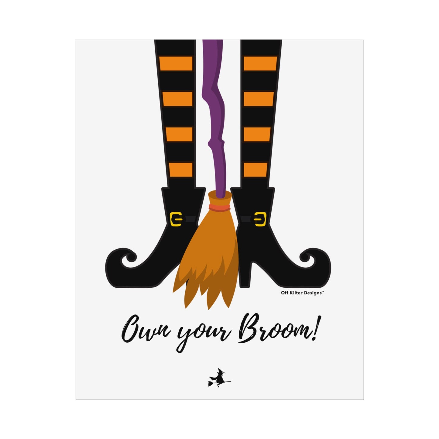 Own your broom Rolled Posters