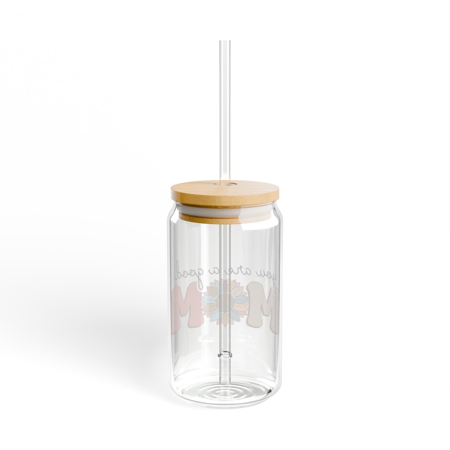 You are a good mom Sipper Glass, 16oz