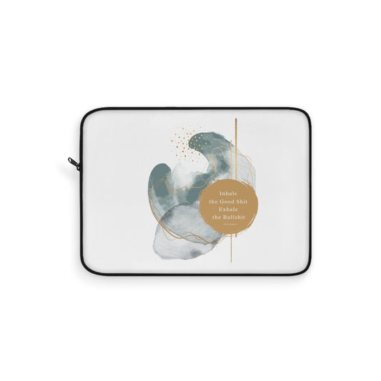 Inhale the good shit, exhale the bullshit Laptop Sleeve