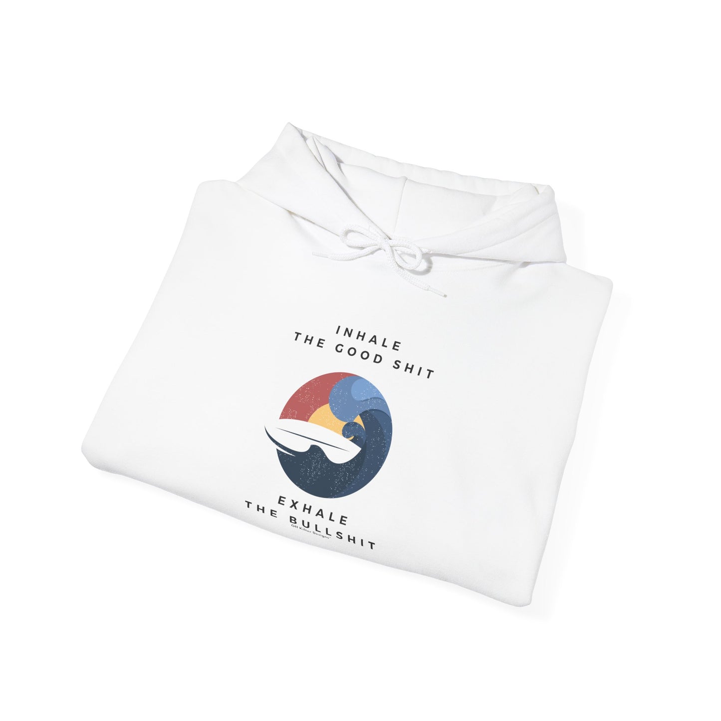 Inhale the good shit, exhale the bullshit Unisex Heavy Blend™ Hooded Sweatshirt