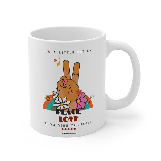 Peace, Love, Go Vibe yourself Mug 11oz