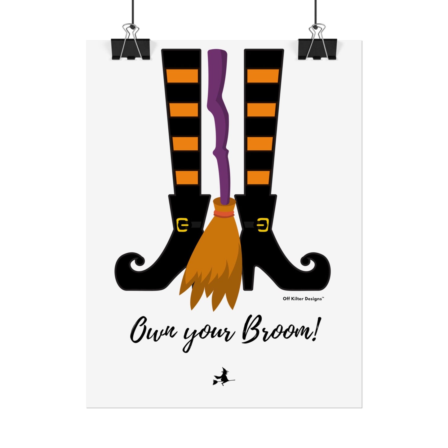 Own your broom Rolled Posters