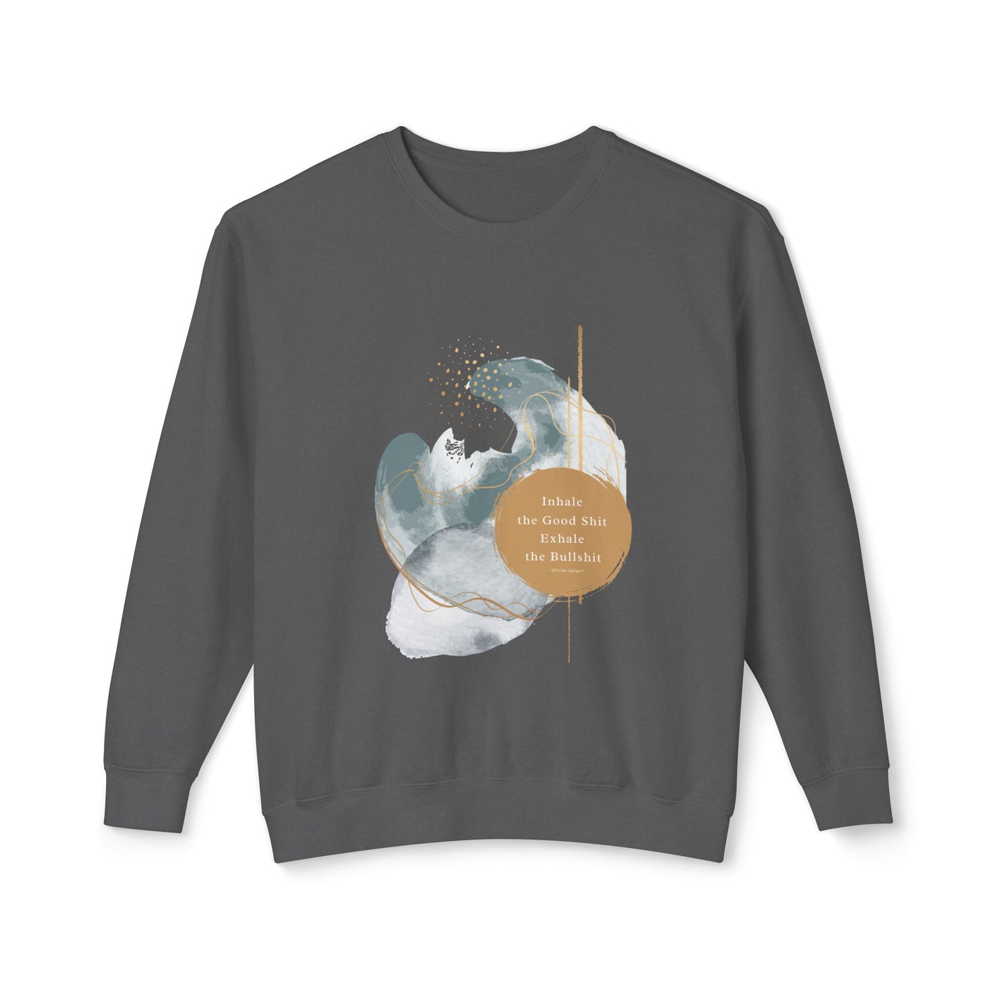 Inhale the good shit exhale the bullshit Unisex Lightweight Crewneck Sweatshirt