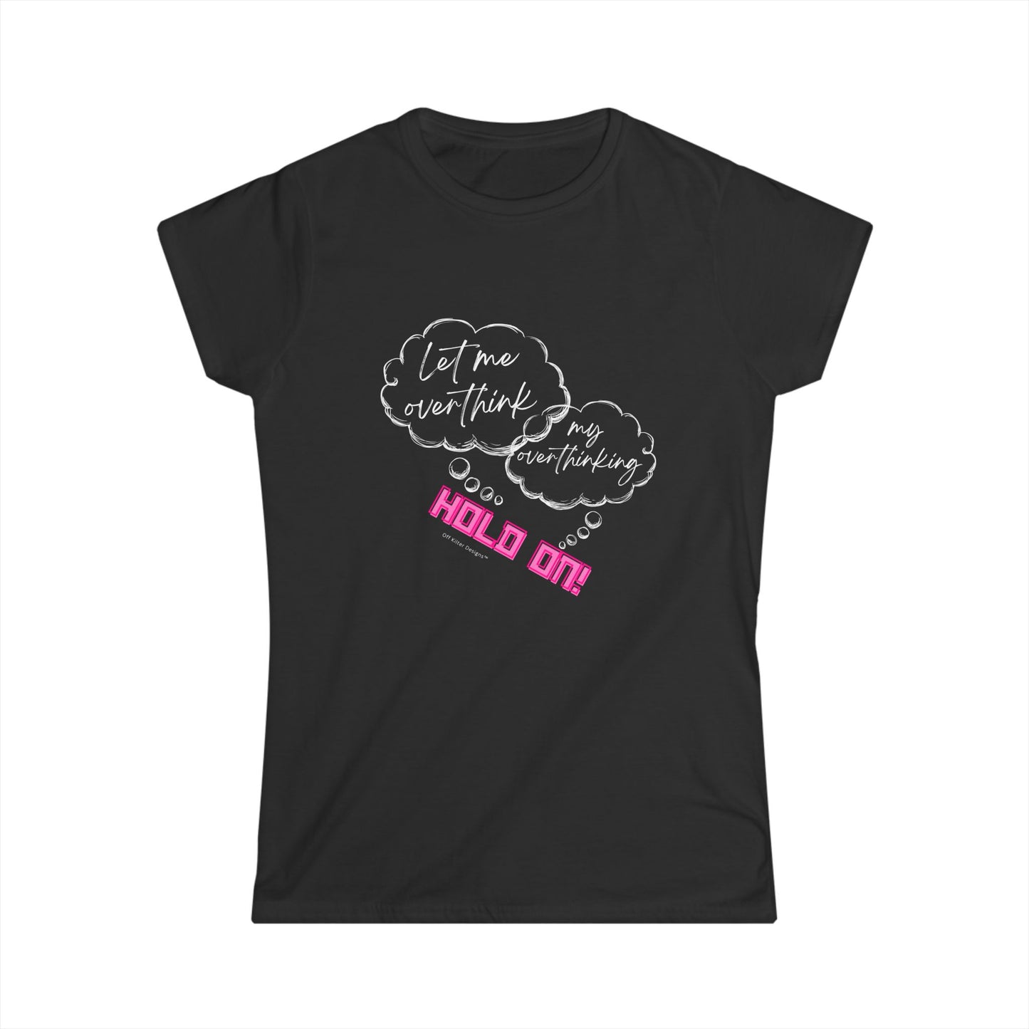 Hold on! Women's Softstyle Tee