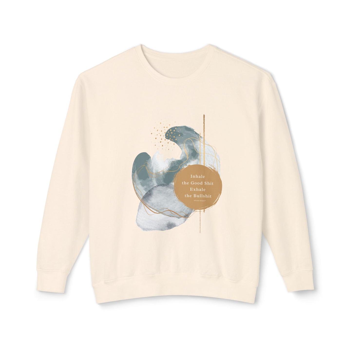 Inhale the good shit exhale the bullshit Unisex Lightweight Crewneck Sweatshirt