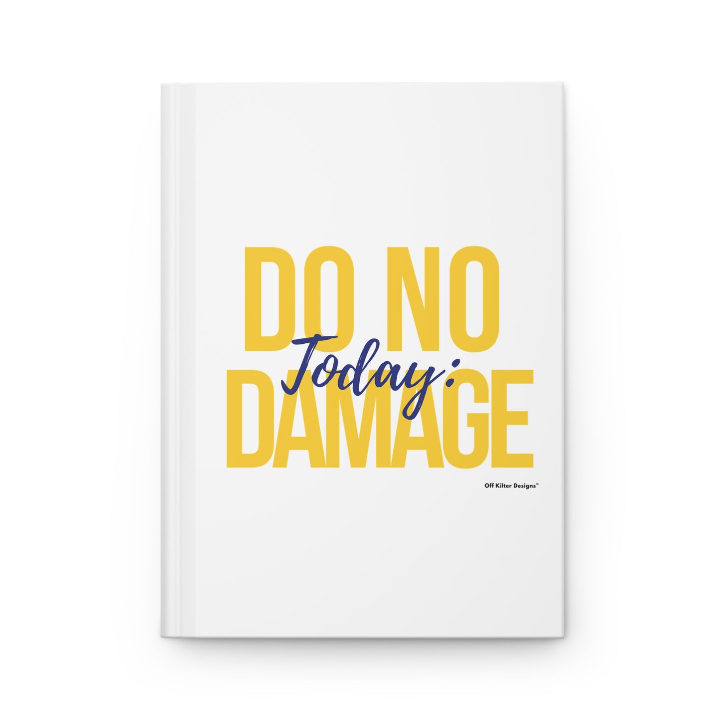 Today: Do no damage Hardcover Journal Matte