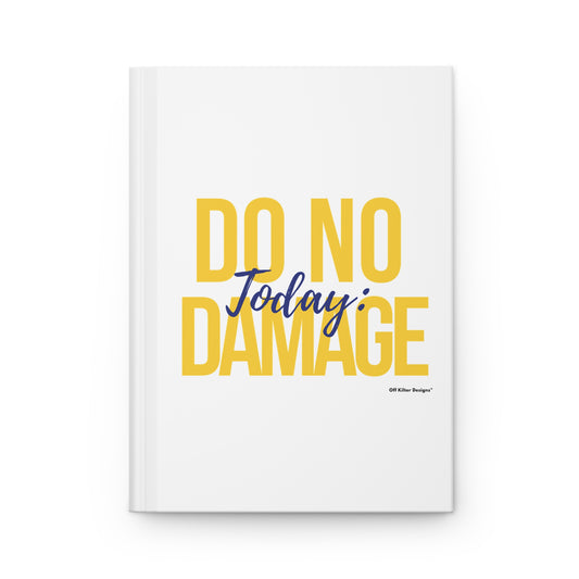 Today: Do no damage Hardcover Journal Matte