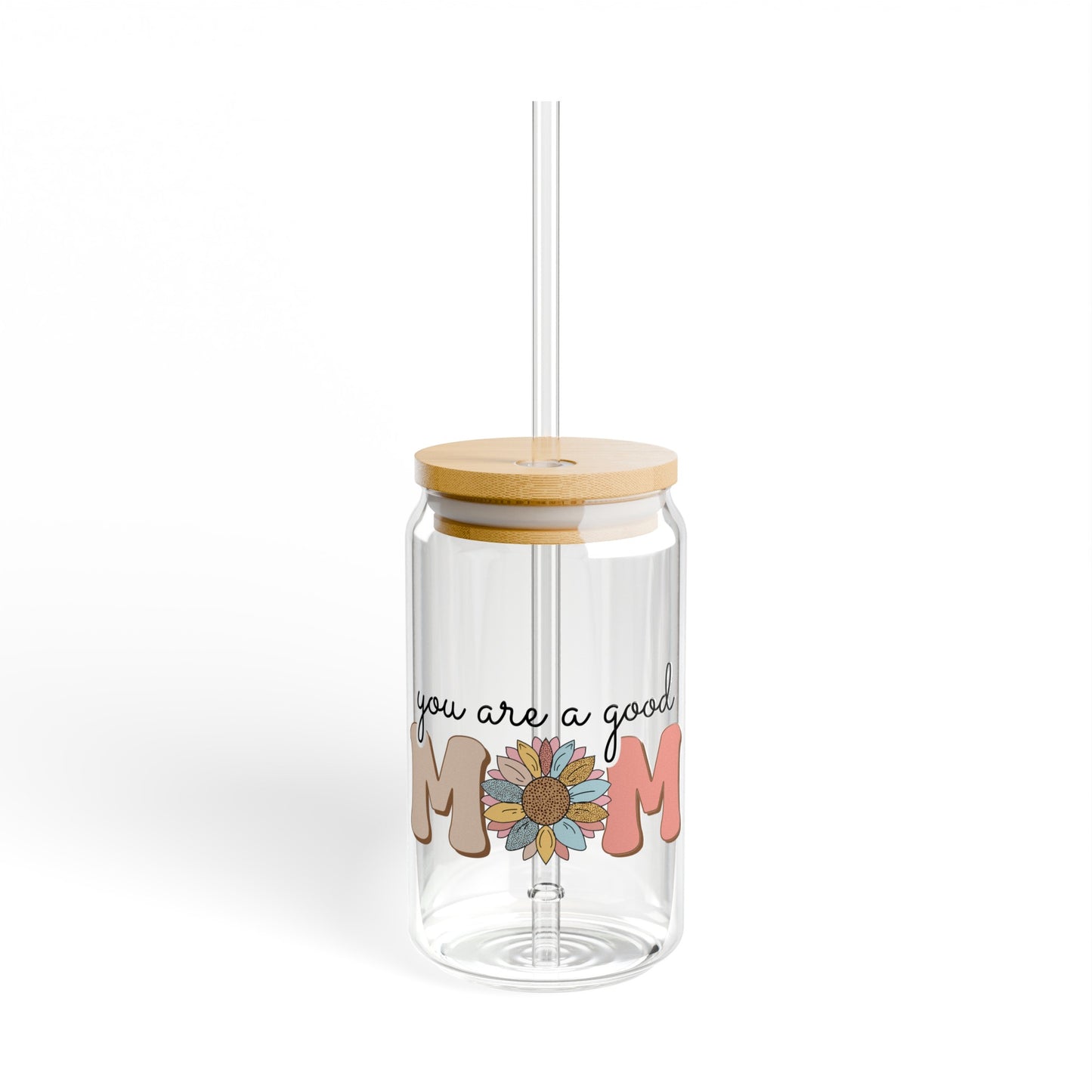 You are a good mom Sipper Glass, 16oz