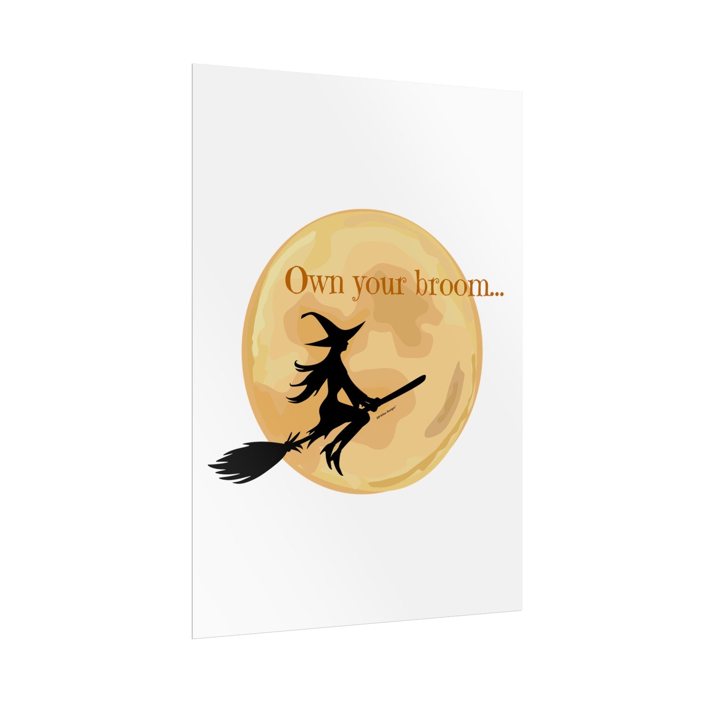 Own your broom Rolled Posters