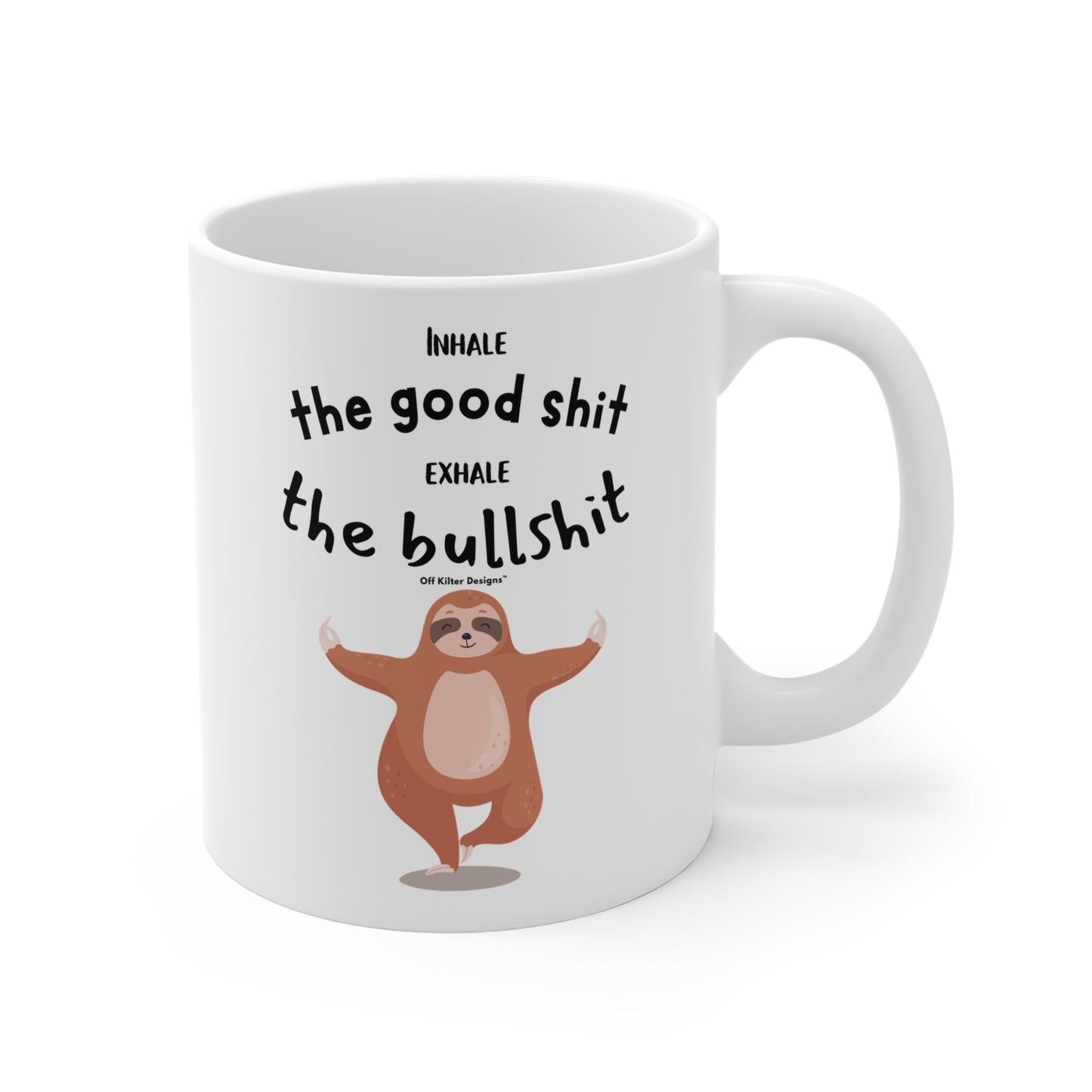 Inhale the good shit, exhale the bullshit Mug 11oz