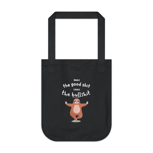 Inhale the good shit, exhale the bullshit Organic Canvas Tote Bag