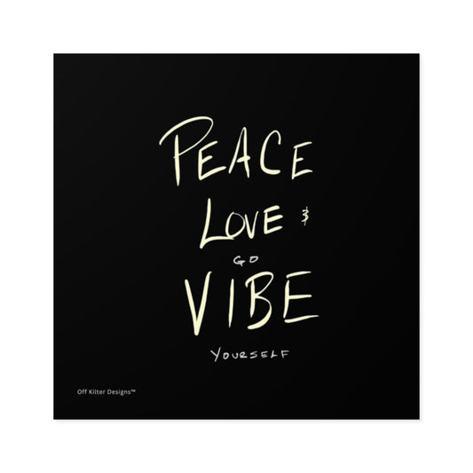 Peace, love, go vibe yourself Square Stickers, Indoor\Outdoor